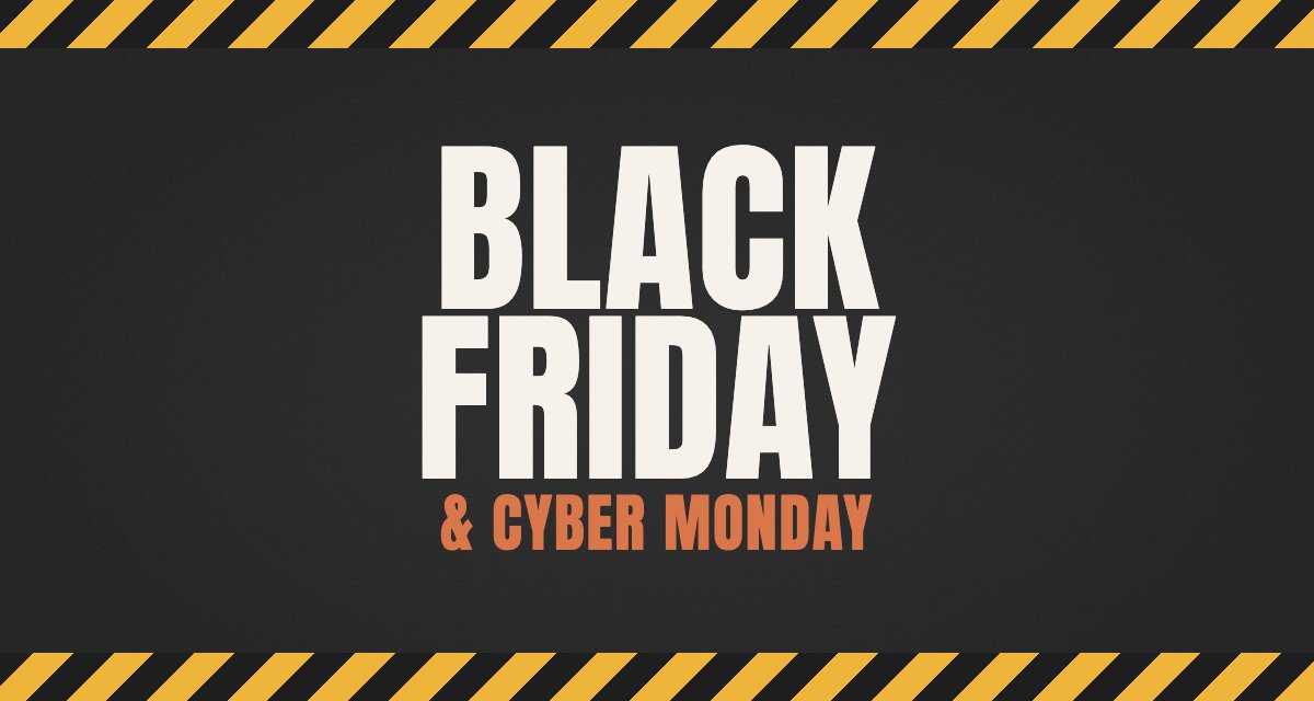 Black Friday & Cyber Monday